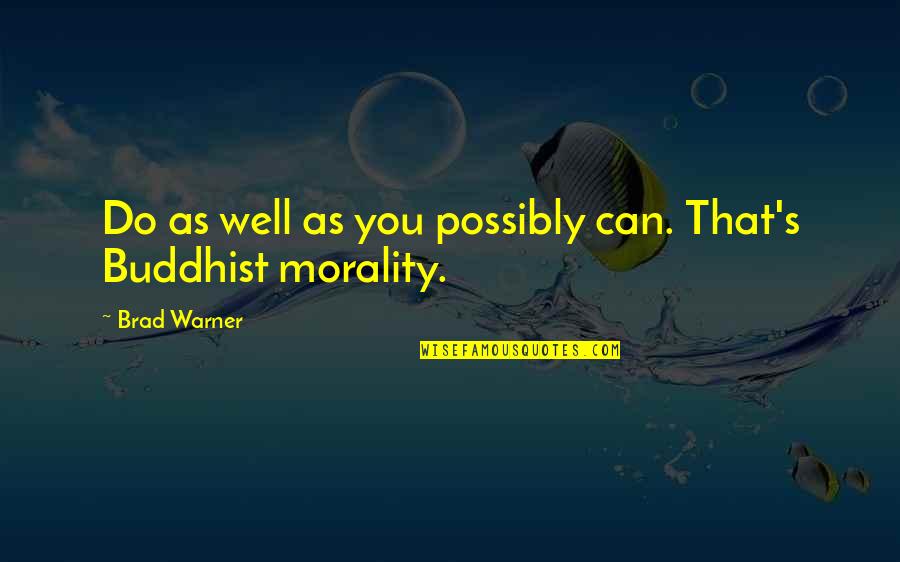 Emostar Quotes By Brad Warner: Do as well as you possibly can. That's