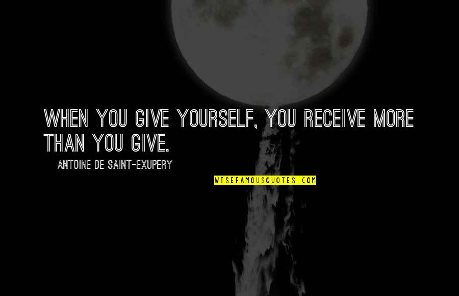 Emoticon Love Quotes By Antoine De Saint-Exupery: When you give yourself, you receive more than
