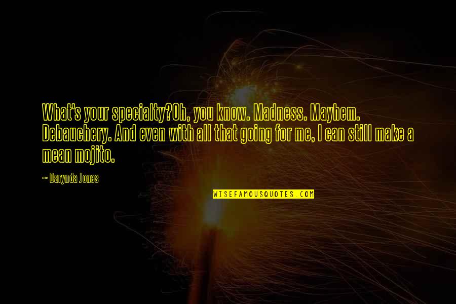 Emoticone Gratuit Quotes By Darynda Jones: What's your specialty?Oh, you know. Madness. Mayhem. Debauchery. Emoticone Gratuit Quotes By Darynda Jones: What's your specialty?Oh, you know. Madness. Mayhem. Debauchery.