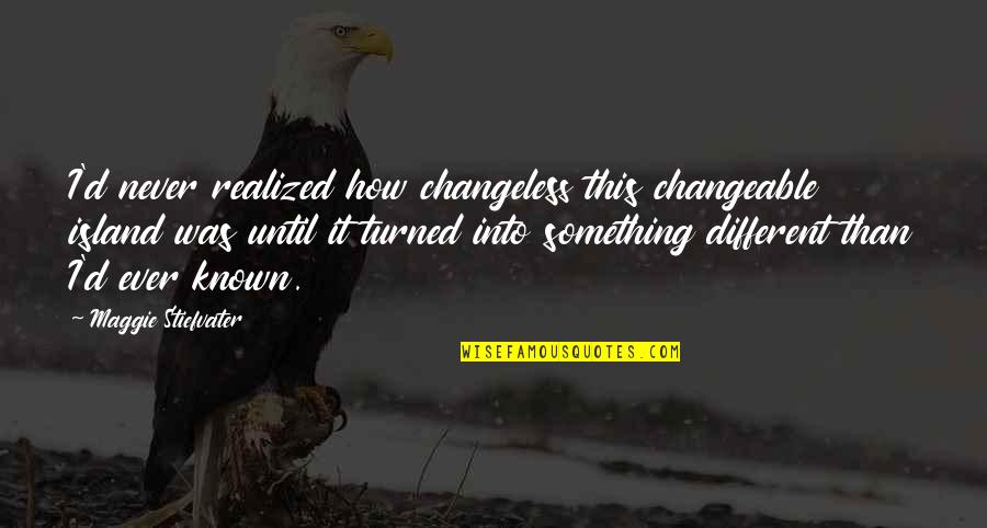 Emoticone Gratuit Quotes By Maggie Stiefvater: I'd never realized how changeless this changeable island Emoticone Gratuit Quotes By Maggie Stiefvater: I'd never realized how changeless this changeable island