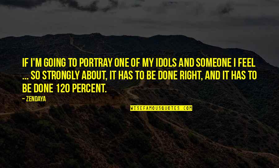 Emotiile Definitie Quotes By Zendaya: If I'm going to portray one of my Emotiile Definitie Quotes By Zendaya: If I'm going to portray one of my