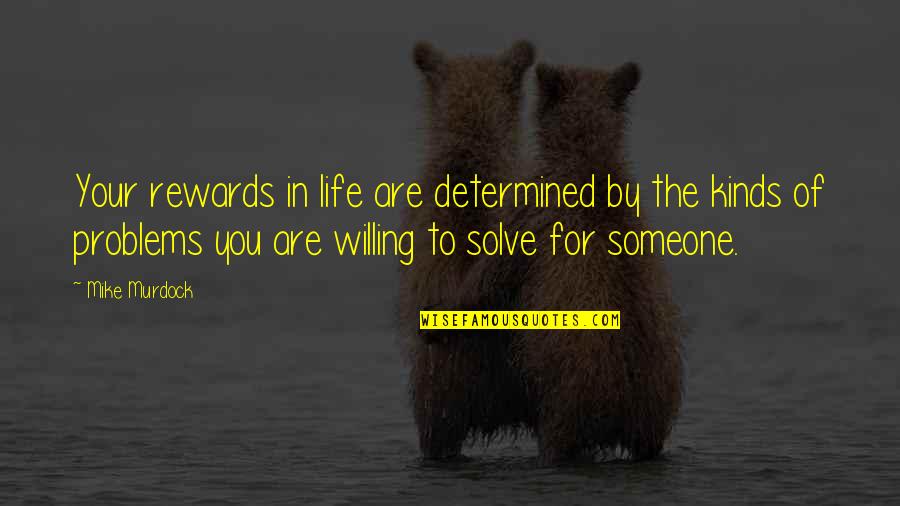 Emoting At Friendship Quotes By Mike Murdock: Your rewards in life are determined by the