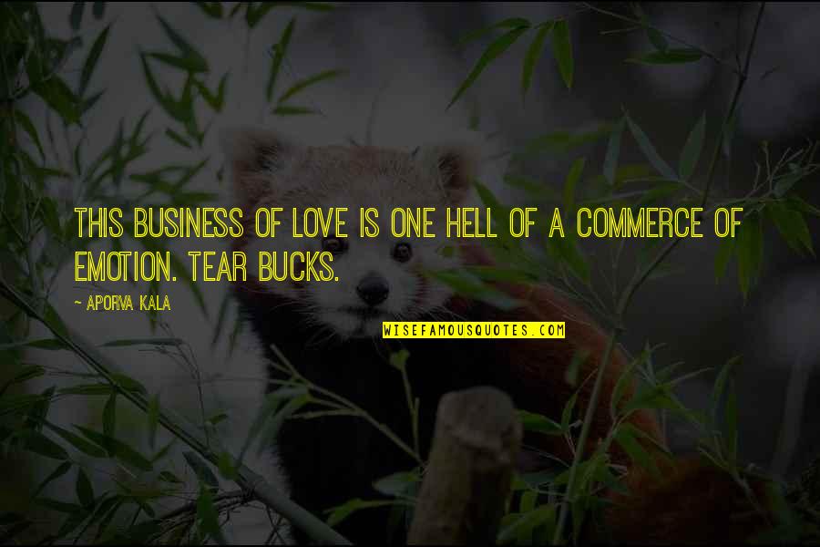 Emotion And Business Quotes By Aporva Kala: This business of love is one hell of