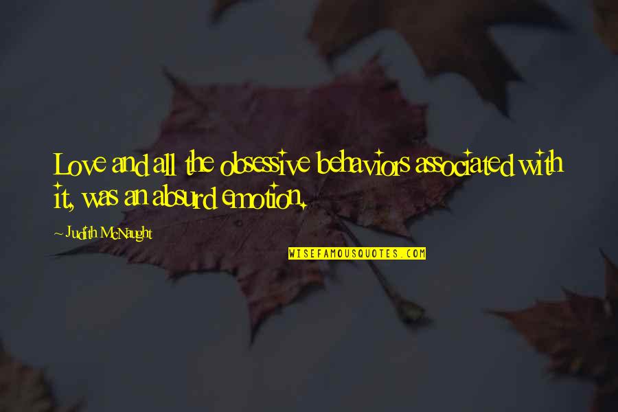 Emotion And Love Quotes By Judith McNaught: Love and all the obsessive behaviors associated with