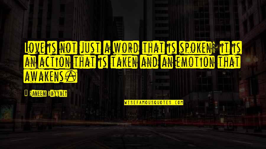 Emotion And Love Quotes By Raneem Kayyali: Love is not just a word that is Emotion And Love Quotes By Raneem Kayyali: Love is not just a word that is