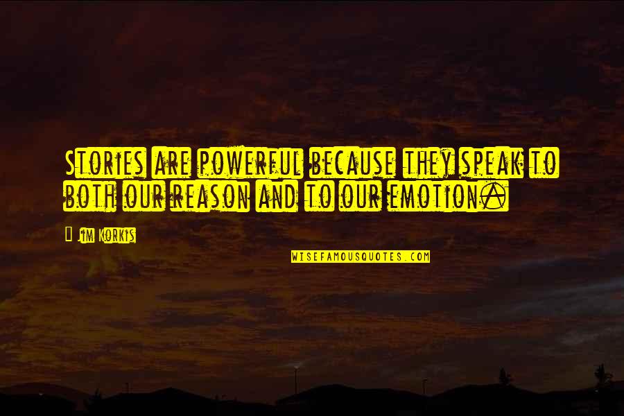 Emotion And Reason Quotes By Jim Korkis: Stories are powerful because they speak to both