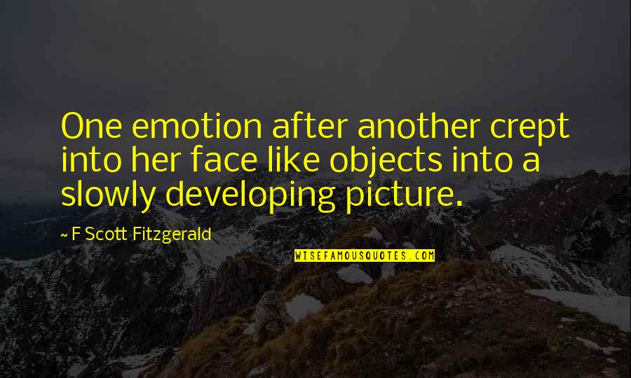 Emotion One Quotes By F Scott Fitzgerald: One emotion after another crept into her face
