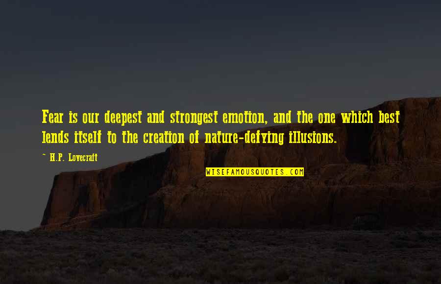 Emotion One Quotes By H.P. Lovecraft: Fear is our deepest and strongest emotion, and