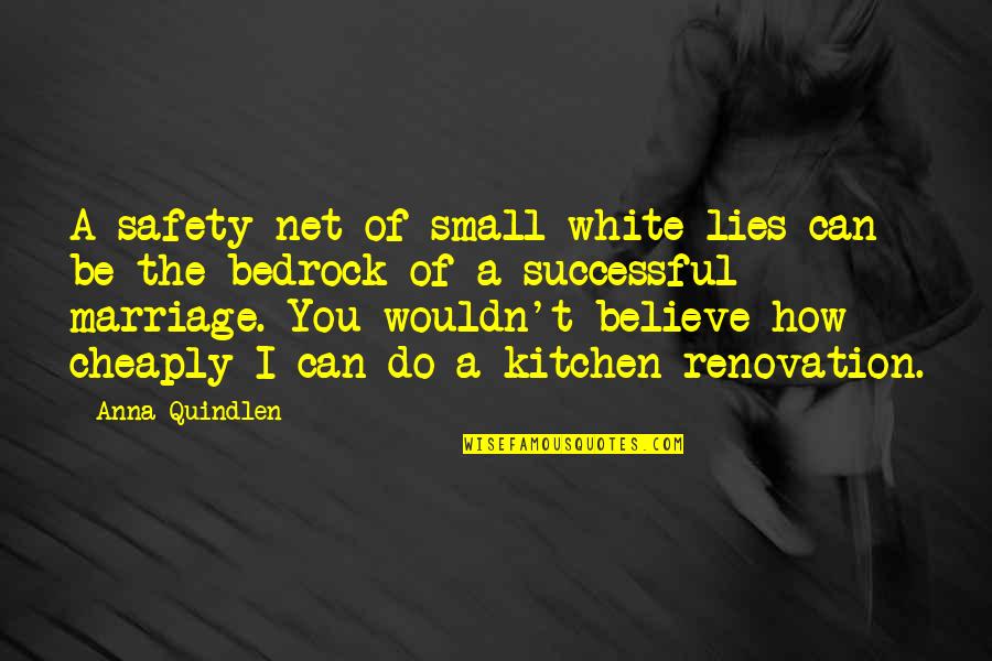 Emotion Persuasion Quotes By Anna Quindlen: A safety net of small white lies can Emotion Persuasion Quotes By Anna Quindlen: A safety net of small white lies can