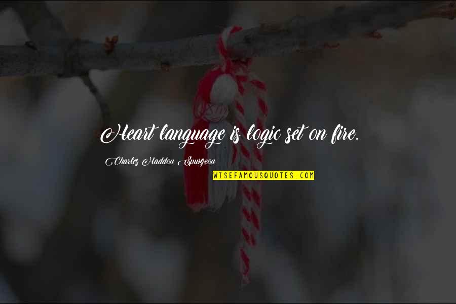 Emotion Persuasion Quotes By Charles Haddon Spurgeon: Heart language is logic set on fire. Emotion Persuasion Quotes By Charles Haddon Spurgeon: Heart language is logic set on fire.