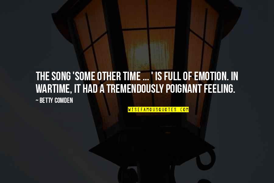 Emotion Quotes By Betty Comden: The song 'Some Other Time ... ' is