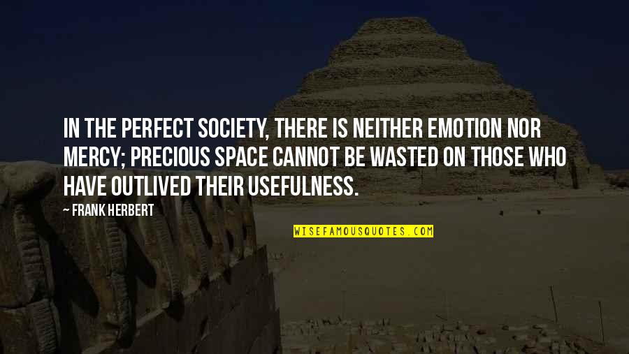 Emotion Quotes By Frank Herbert: In the perfect society, there is neither emotion