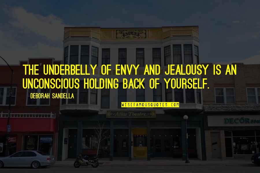 Emotion Quotes Quotes By Deborah Sandella: The underbelly of envy and jealousy is an