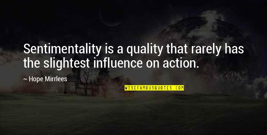 Emotion Quotes Quotes By Hope Mirrlees: Sentimentality is a quality that rarely has the