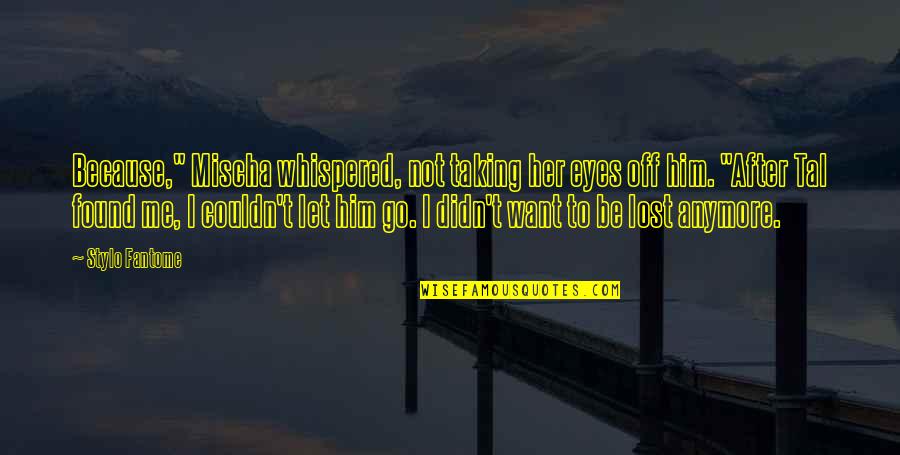 Emotion Regulation Quotes By Stylo Fantome: Because," Mischa whispered, not taking her eyes off