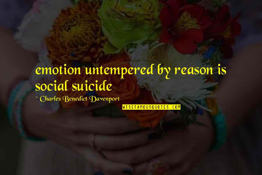 Emotion Vs Reason Quotes By Charles Benedict Davenport: emotion untempered by reason is social suicide