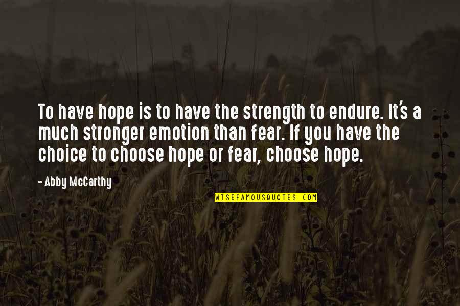 Emotion You Quotes By Abby McCarthy: To have hope is to have the strength