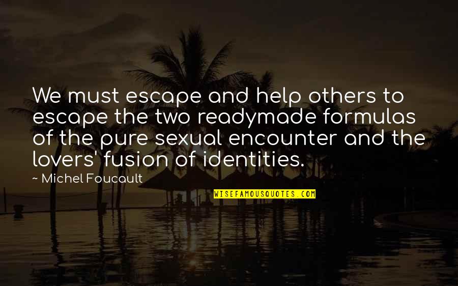 Emotional Abuse Marriage Quotes By Michel Foucault: We must escape and help others to escape