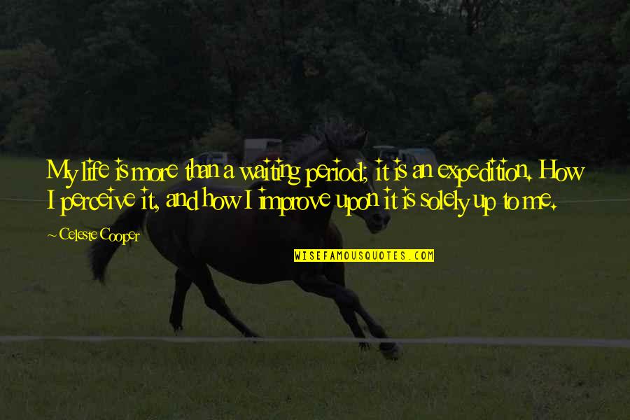 Emotional Abusers Quotes By Celeste Cooper: My life is more than a waiting period;