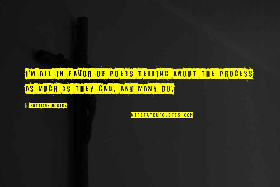 Emotional Abusers Quotes By Pattiann Rogers: I'm all in favor of poets telling about Emotional Abusers Quotes By Pattiann Rogers: I'm all in favor of poets telling about