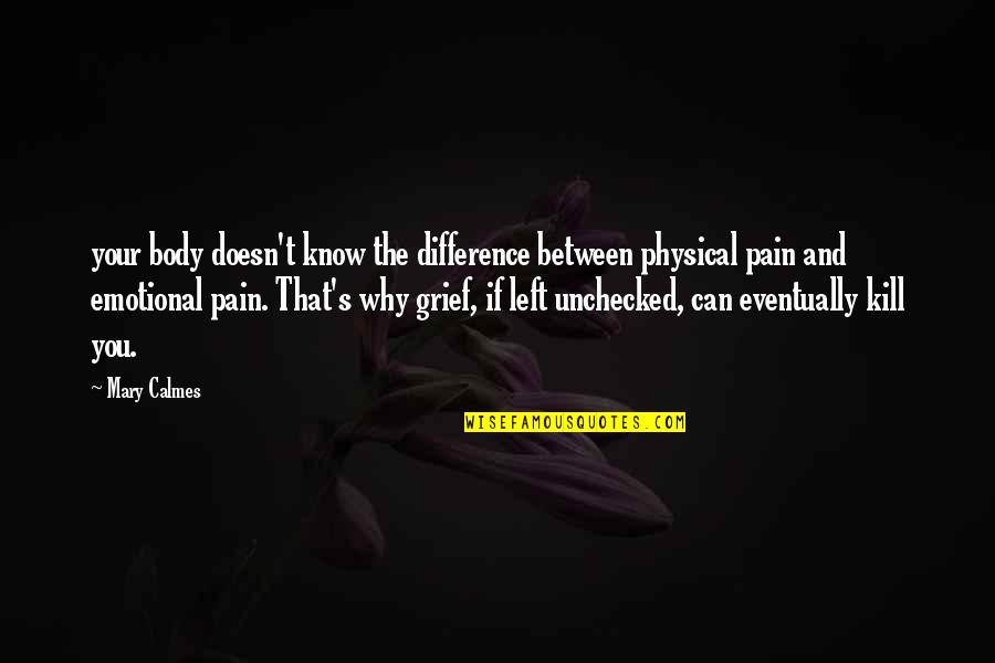 Emotional And Physical Pain Quotes By Mary Calmes: your body doesn't know the difference between physical
