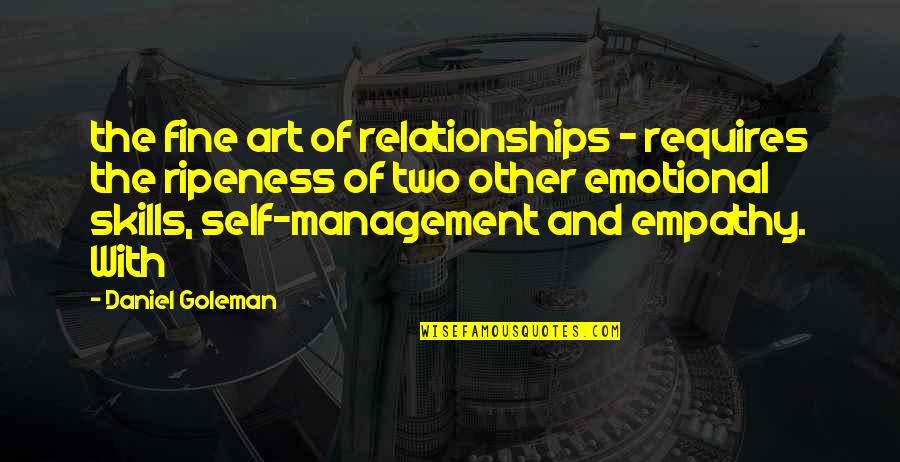 Emotional Art Quotes By Daniel Goleman: the fine art of relationships - requires the