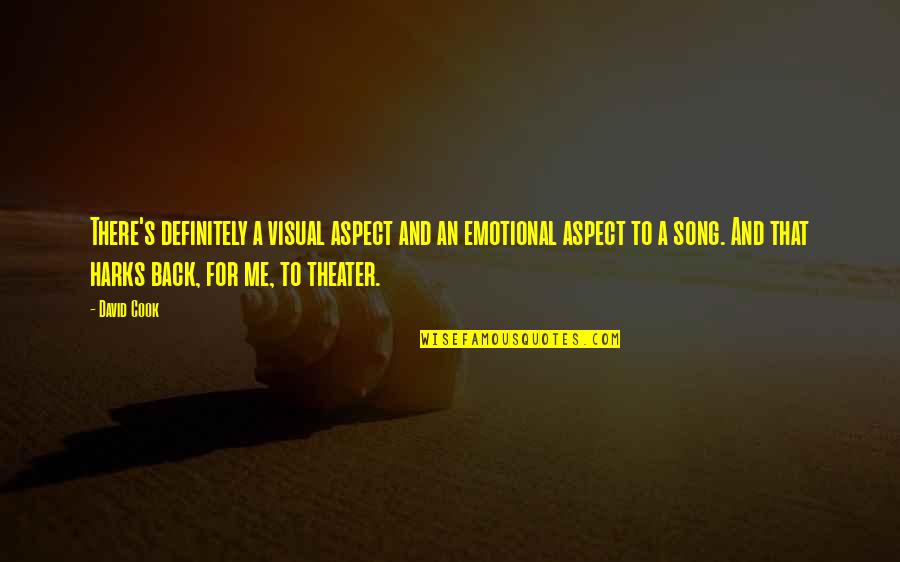 Emotional Aspect Quotes By David Cook: There's definitely a visual aspect and an emotional Emotional Aspect Quotes By David Cook: There's definitely a visual aspect and an emotional