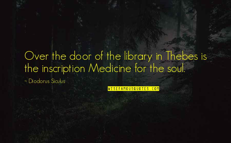 Emotional Bankruptcy Quotes By Diodorus Siculus: Over the door of the library in Thebes