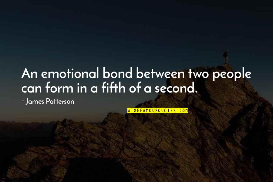 Emotional Bond Quotes By James Patterson: An emotional bond between two people can form
