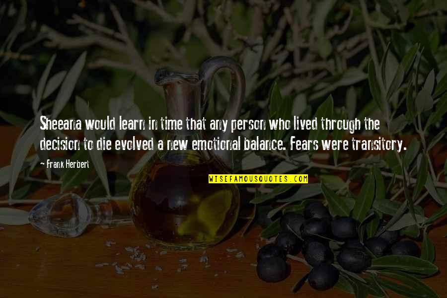 Emotional Decision Quotes By Frank Herbert: Sheeana would learn in time that any person Emotional Decision Quotes By Frank Herbert: Sheeana would learn in time that any person