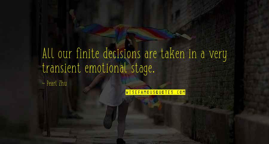 Emotional Decisions Quotes By Pearl Zhu: All our finite decisions are taken in a
