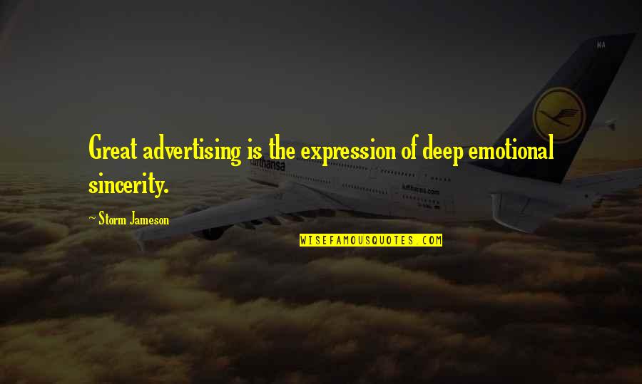 Emotional Deep Quotes By Storm Jameson: Great advertising is the expression of deep emotional