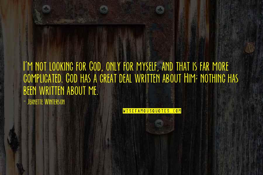 Emotional Global Warming Quotes By Jeanette Winterson: I'm not looking for God, only for myself,