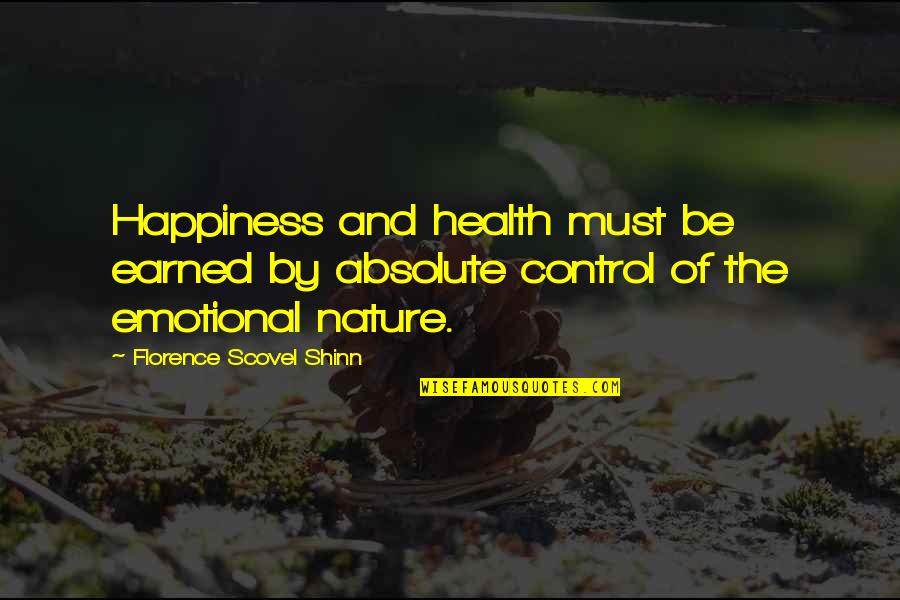 Emotional Health Quotes By Florence Scovel Shinn: Happiness and health must be earned by absolute