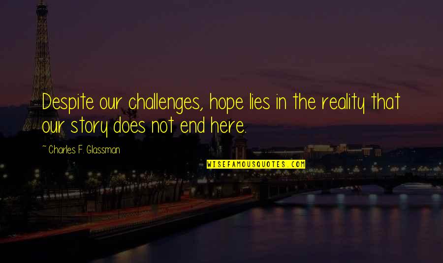 Emotional Hunger Quotes By Charles F. Glassman: Despite our challenges, hope lies in the reality Emotional Hunger Quotes By Charles F. Glassman: Despite our challenges, hope lies in the reality