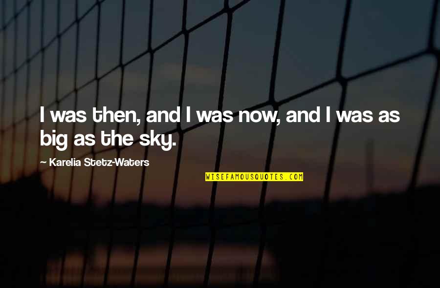 Emotional Hunger Quotes By Karelia Stetz-Waters: I was then, and I was now, and Emotional Hunger Quotes By Karelia Stetz-Waters: I was then, and I was now, and