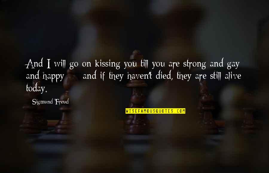 Emotional Hunger Quotes By Sigmund Freud: And I will go on kissing you till Emotional Hunger Quotes By Sigmund Freud: And I will go on kissing you till