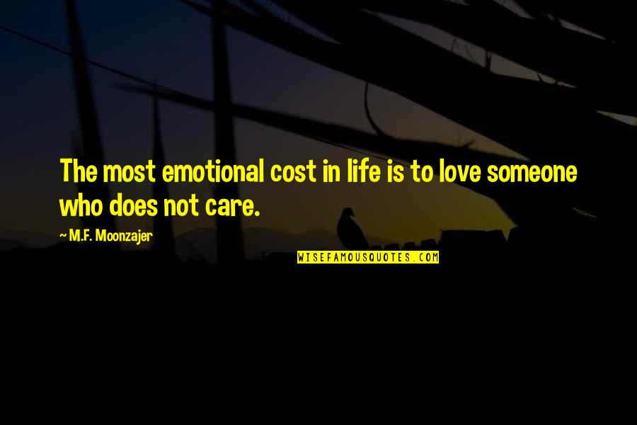 Emotional I Love You Quotes By M.F. Moonzajer: The most emotional cost in life is to