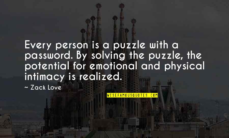 Emotional I Love You Quotes By Zack Love: Every person is a puzzle with a password.