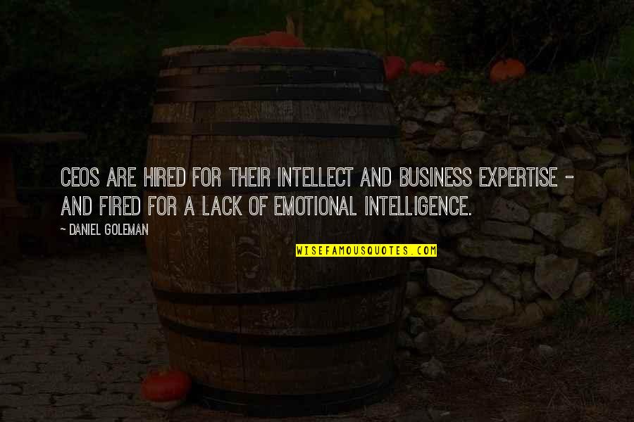 Emotional Intelligence 2.0 Quotes By Daniel Goleman: CEOs are hired for their intellect and business