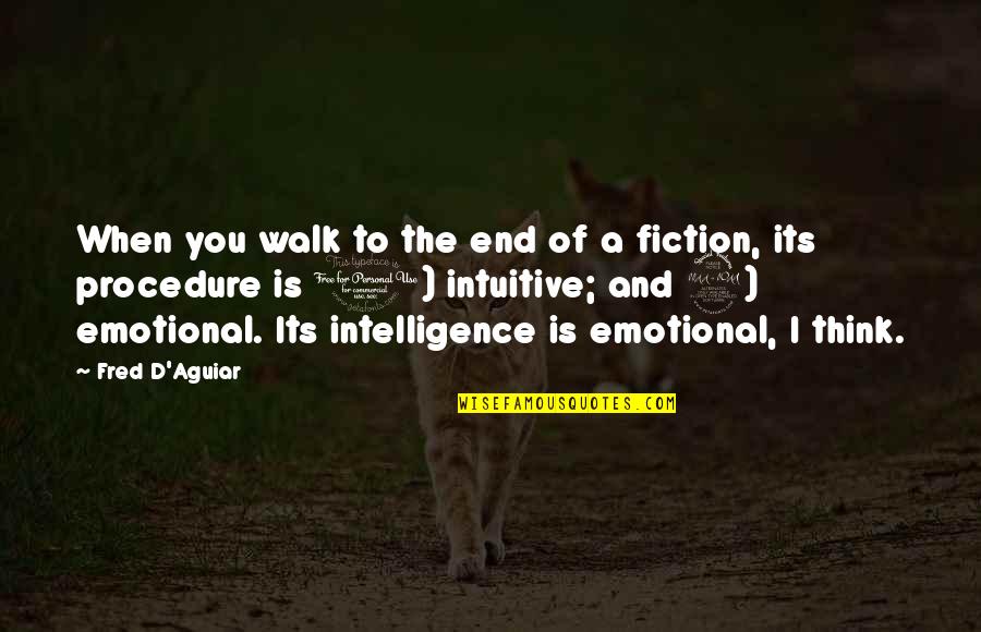 Emotional Intelligence 2.0 Quotes By Fred D'Aguiar: When you walk to the end of a