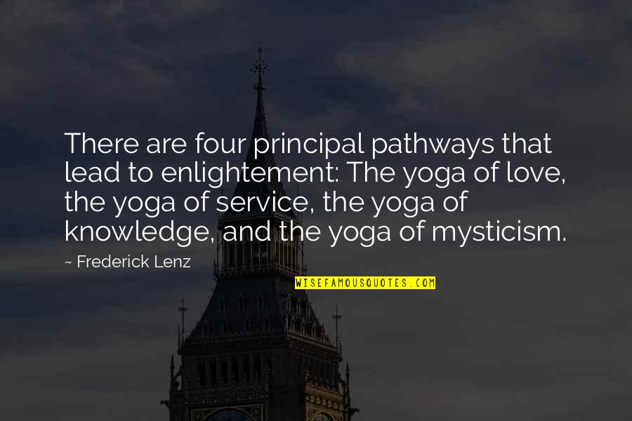 Emotional Intelligence Love Quotes By Frederick Lenz: There are four principal pathways that lead to