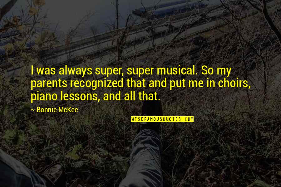 Emotional Life Related Quotes By Bonnie McKee: I was always super, super musical. So my