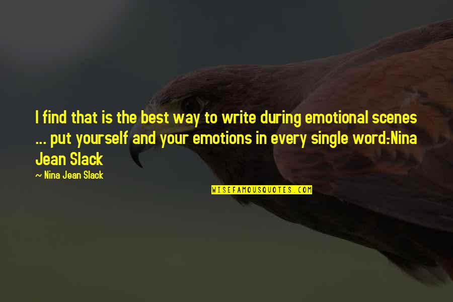 Emotional Love Quotes By Nina Jean Slack: I find that is the best way to