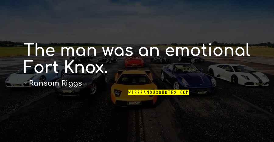 Emotional Man Quotes By Ransom Riggs: The man was an emotional Fort Knox.