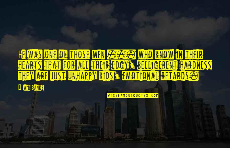 Emotional Men Quotes By Iain Banks: He was one of those men ... who