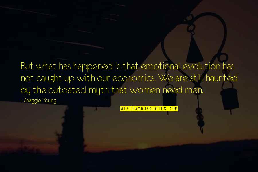 Emotional Men Quotes By Maggie Young: But what has happened is that emotional evolution