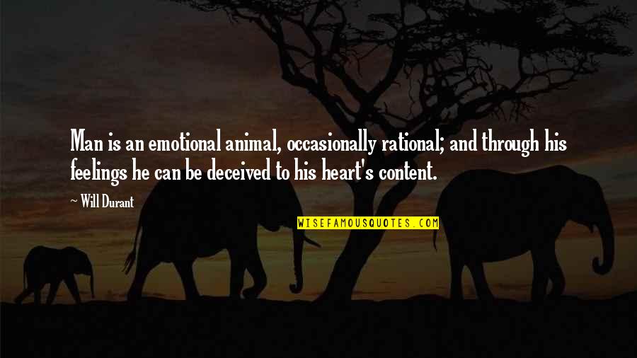 Emotional Men Quotes By Will Durant: Man is an emotional animal, occasionally rational; and