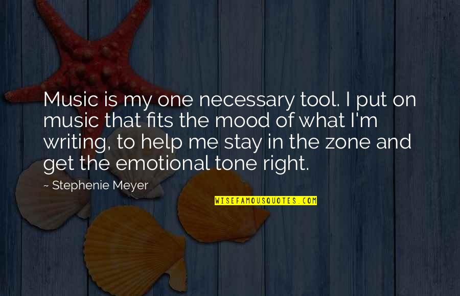 Emotional Mood Quotes By Stephenie Meyer: Music is my one necessary tool. I put
