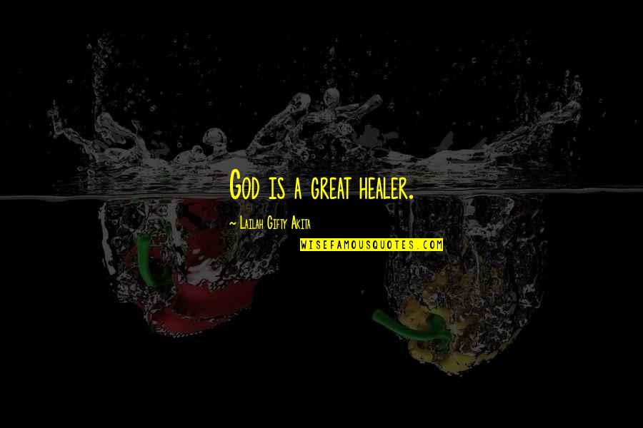 Emotional Pain Quotes By Lailah Gifty Akita: God is a great healer.